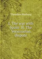 Political Papers I. the War with Spain, II. the Venezuelan Dispute 0469902426 Book Cover
