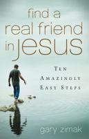 Find a Real Friend in Jesus: Ten Amazingly Easy Steps (New Edition) 1635824192 Book Cover