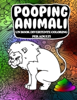 Pooping Animali Un Book Divertente Coloring Per Adulti: Un libro da colorare per adulti esilarante e antistress B0841D5Y8V Book Cover