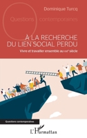 À la recherche du lien social perdu: Vivre et ravailler ensemble au XXIe siècle (Questions Contemporaines) (French Edition) 2343246114 Book Cover
