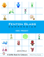Fenton Glass Compendium: 1985-2001 (Schiffer Book for Collectors) 076431811X Book Cover