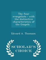 The four evangelists: with the distinctive characteristics of the Gospels .. 1115004565 Book Cover