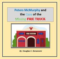 Peters McMurphy and the Case of the Missing Fire Truck B0F2T87MPH Book Cover