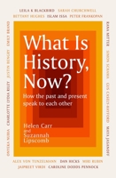 What Is History, Now? 147462247X Book Cover