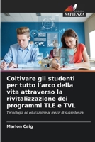 Coltivare gli studenti per tutto l'arco della vita attraverso la rivitalizzazione dei programmi TLE e TVL 6206620867 Book Cover
