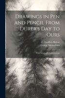 Drawings in Pen and Pencil From Dürer's Day to Ours; With Notes and Appreciations; 1021801763 Book Cover