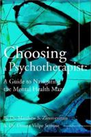 Choosing a Psychotherapist: A Guide to Navigating the Mental Health Maze 0595219101 Book Cover