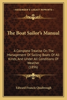 The Boat Sailor's Manual: A Complete Treatise On The Management Of Sailing Boats Of All Kinds, And Under All Conditions Of Weather 1016565003 Book Cover