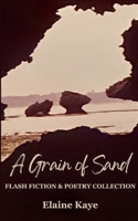 A Grain of Sand: Flash Fiction & Poetry Collection B0DZLXS8TH Book Cover