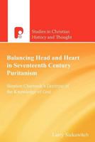 Balancing Head and Heart in Seventeenth Century Puritanism: Stephen Charnock's Doctrine of the Knowledge of God 1842276700 Book Cover