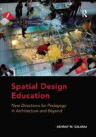 Spatial Design Education: New Directions for Pedagogy in Architecture and Beyond 1138573507 Book Cover