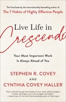 Live Life in Crescendo: Your Most Important Work is Always Ahead of You 1398514152 Book Cover