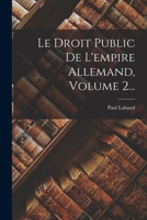 Le Droit Public De L'empire Allemand, Volume 2... 1017270686 Book Cover