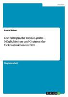 Die Filmsprache David Lynchs - Möglichkeiten und Grenzen der Dekonstruktion im Film 3656395268 Book Cover