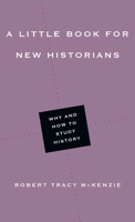 A Little Book for New Historians: Why and How to Study History 0830853464 Book Cover