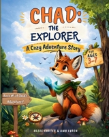 Chad the Explorer: Chad and the Birds: A Cozy Adventure Story About Wonder, Patience, and Finding Beauty Right Where You Are (Ages 3–7) B0GR8MS5J4 Book Cover