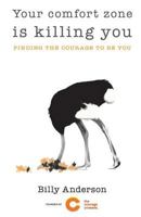 Your Comfort Zone Is Killing You: Finding the Courage to Be You 1502480794 Book Cover