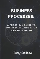 Business Process: A Practical Guide to Business Organization and Well-Being B0GXVJ66CP Book Cover