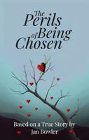The Perils of Being Chosen: Based on a True Story B0DZHH1J43 Book Cover