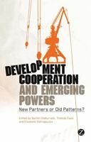 Development Cooperation and Emerging Powers: New Partners or Old Patterns? 1780320639 Book Cover