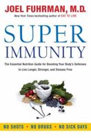 Super Immunity: The Essential Nutrition Guide for Boosting Our Body's Defenses to Live Longer. Stronger. and Disease Free: A Breakthrough Program to ... to Live Longer. Stronger. and Disease Free by J