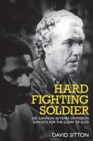Hard Fighting Soldier: Joe Cannon: 65 Years of Pioneer Gospel Exploits for the Glory of God 1620202115 Book Cover
