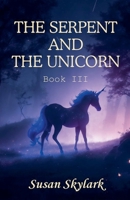 The Serpent and the Unicorn: Book III (Chronicles of the Brethren) B0GL3YN923 Book Cover
