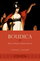 Boudica: Warrior Woman of Roman Britain 0197503659 Book Cover