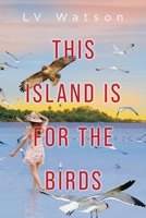 This Island Is For The Birds B0GJJDRYJN Book Cover