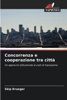Concorrenza e cooperazione tra città: Un approccio istituzionale ai costi di transazione 6203366528 Book Cover