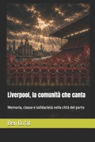 Liverpool, la comunità che canta: Memoria, classe e solidarietà nella città del porto (Filosofia del pallone) (Italian Edition) B0HG5PF636 Book Cover