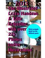 2013 The Illustrated Learn Handgun & Rifle Reloading with over 225 photos and/or 1490939539 Book Cover