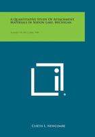 A Quantitative Study of Attachment Materials in Sodon Lake, Michigan: Ecology, V31, No. 2, April, 1950 1258781646 Book Cover