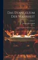 Das Evangelium Der Wahrheit: Neue Losung Der Johanneischen Frage, Volume 2 - Primary Source Edition 0274395347 Book Cover
