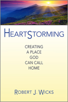 Heartstorming: Creating a Place God Can Call Home 0809106639 Book Cover