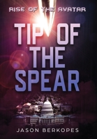 Rise of the Avatar: Tip of the Spear B09TY4D2BD Book Cover