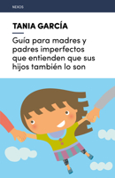 Guía para madres y padres imperfectos que entienden que sus hijos también lo son 8413142679 Book Cover
