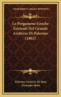 Le Pergamene Greche Esistenti Nel Grande Archivio Di Palermo (1862) 1145469744 Book Cover