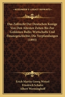 Das Zollrecht Der Deutschen Konige Von Den Altesten Zeiten Bis Zur Goldenen Bulle; Wirtschafts Und Finanzgeschichte; Die Verpfandungen (1893) 116006069X Book Cover