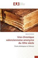Une Chronique Valenciennoise Anonyme Du Xive Sia]cle 3841679978 Book Cover