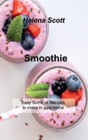 Smoothie: Easy Some of Recipes to make in your home 1803035439 Book Cover