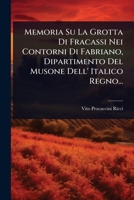 Memoria Su La Grotta Di Fracassi Nei Contorni Di Fabriano, Dipartimento Del Musone Dell' Italico Regno... (Italian Edition) 1024865088 Book Cover