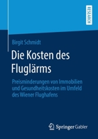 Die Kosten des Flugl?rms : Preisminderungen Von Immobilien und Gesundheitskosten Im Umfeld des Wiener Flughafens 3658279834 Book Cover