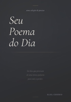 Seu Poema do Dia: Uma coleção de poesias B0H6ZDMMCL Book Cover