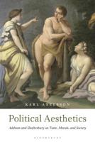 Political Aesthetics: Addison and Shaftesbury on Taste, Morals and Society 135024368X Book Cover