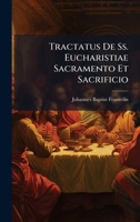 Tractatus De Ss. Eucharistiae Sacramento Et Sacrificio (Latin Edition) 1025041100 Book Cover