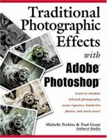 Traditional Photographic Effects with Adobe Photoshop 1584280565 Book Cover