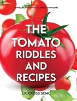 The Tomato - Riddles and Recipes: Tomato History, Fun Facts, Riddles and Recipes B0FLT8YX23 Book Cover