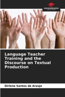 Language Teacher Training and the Discourse on Textual Production 6208525446 Book Cover