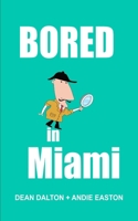 Bored in Miami: Awesome Experiences for the Repeat Visitor B0CTHRZ96M Book Cover
